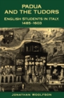 Padua and the Tudors : English Students in Italy, 1485-1603 - Book
