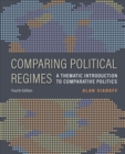 Comparing Political Regimes : A Thematic Introduction to Comparative Politics, Fourth Edition - Book