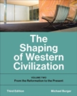 The Shaping of Western Civilization : Volume Two: From the Reformation to the Present, Third Edition - Book