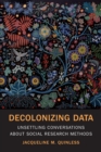Decolonizing Data : Unsettling Conversations about Social Research Methods - eBook