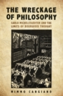 The Wreckage of Philosophy : Carlo Michelstaedter and the Limits of Bourgeois Thought - eBook