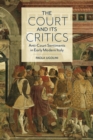The Court and Its Critics : Anti-Court Sentiments in Early Modern Italy - eBook