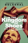 In the Kingdom of Shoes : Bata, Zlin, Globalization, 1894-1945 - eBook