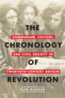 The Chronology of Revolution : Communism, Culture, and Civil Society in Twentieth-Century Britain - eBook