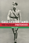 Galeazzo Ciano : The Fascist Pretender - eBook
