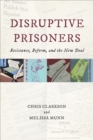 Disruptive Prisoners : Resistance, Reform, and the New Deal - eBook