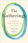 The Gatherings : Reimagining Indigenous-Settler Relations - eBook