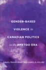 Gender-Based Violence in Canadian Politics in the #MeToo Era - Book