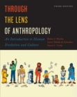 Through the Lens of Anthropology : An Introduction to Human Evolution and Culture, Third Edition - Book