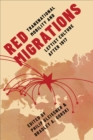 Red Migrations : Transnational Mobility and Leftist Culture after 1917 - Book