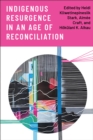 Indigenous Resurgence in an Age of Reconciliation - eBook