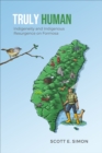 Truly Human : Indigeneity and Indigenous Resurgence on Formosa - Book