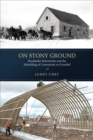 On Stony Ground : Russlander Mennonites and the Rebuilding of Community in Grunthal - Book