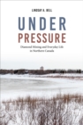 Under Pressure : Diamond Mining and Everyday Life in Northern Canada - Book