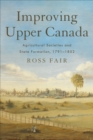 Improving Upper Canada : Agricultural Societies and State Formation, 1791-1852 - eBook