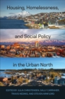 Housing, Homelessness, and Social Policy in the Urban North - eBook