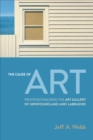 The Cause of Art : Professionalizing the Art Gallery of Newfoundland and Labrador - Book