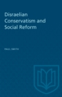 Disraelian Conservatism and Social Reform - Book