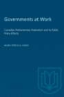 Governments at Work : Canadian Parliamentary Federalism and Its Public Policy Effects - eBook