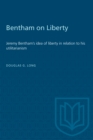 Bentham on Liberty : Jeremy Bentham's idea of liberty in relation to his utilitarianism - eBook