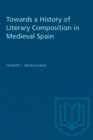 Towards a History of Literary Composition in Medieval Spain - eBook