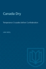 Canada Dry : Temperance Crusades before Confederation - eBook