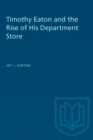 Timothy Eaton and the Rise of His Department Store - eBook
