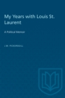 My Years with Louis St. Laurent : A Political Memoir - eBook