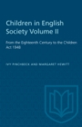 Children in English Society Volume II : From the Eighteenth Century to the Children Act 1948 - eBook