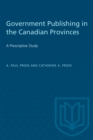 Government Publishing in the Canadian Provinces : A Prescriptive Study - eBook