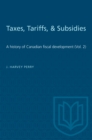Taxes, Tariffs, & Subsidies : A history of Canadian fiscal development (Vol. 2) - eBook