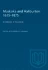 Muskoka and Haliburton 1615-1875 : A Collection of Documents - eBook