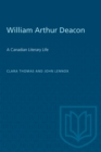 William Arthur Deacon : A Canadian Literary Life - Book