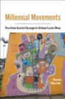 Millennial Movements : Positive Social Change in Urban Costa Rica - eBook