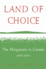 Land of Choice : The Hungarians in Canada - eBook