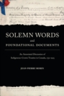 Solemn Words and Foundational Documents : An Annotated Discussion of Indigenous-Crown Treaties in Canada, 1752-1923 - Book