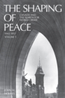The Shaping of Peace : Canada and the Search for World Order, 1943-1957 (Volume 1) - eBook