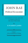 John Rae Political Economist: An Account of His Life and A Compilation of His Main Writings : Volume I: Life and Miscellaneous Writings - eBook