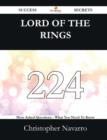 Lord of the Rings 224 Success Secrets - 224 Most Asked Questions on Lord of the Rings - What You Need to Know - Book