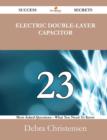 Electric Double-Layer Capacitor 23 Success Secrets - 23 Most Asked Questions on Electric Double-Layer Capacitor - What You Need to Know - Book