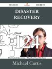 Disaster Recovery 124 Success Secrets - 124 Most Asked Questions on Disaster Recovery - What You Need to Know - Book