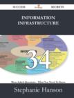 Information Infrastructure 34 Success Secrets - 34 Most Asked Questions on Information Infrastructure - What You Need to Know - Book