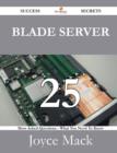 Blade Server 25 Success Secrets - 25 Most Asked Questions on Blade Server - What You Need to Know - Book