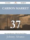 Carbon Market 37 Success Secrets - 37 Most Asked Questions on Carbon Market - What You Need to Know - Book