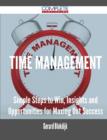 Time Management - Simple Steps to Win, Insights and Opportunities for Maxing Out Success - Book