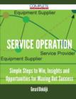Service Operation - Simple Steps to Win, Insights and Opportunities for Maxing Out Success - Book