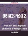 Business Process - Simple Steps to Win, Insights and Opportunities for Maxing Out Success - Book