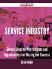 Service Industry - Simple Steps to Win, Insights and Opportunities for Maxing Out Success - Book