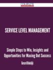 Service Level Management - Simple Steps to Win, Insights and Opportunities for Maxing Out Success - Book