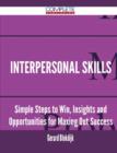Interpersonal Skills - Simple Steps to Win, Insights and Opportunities for Maxing Out Success - Book